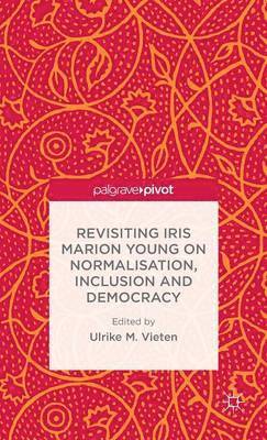 bokomslag Revisiting Iris Marion Young on Normalisation, Inclusion and Democracy