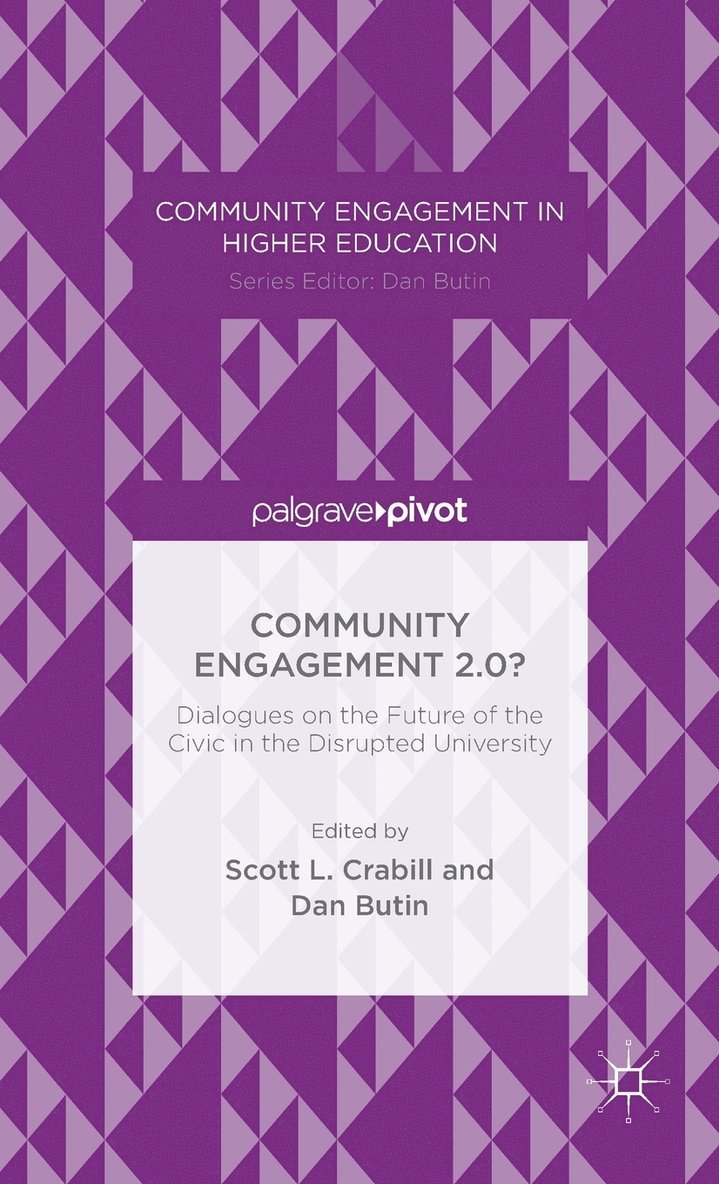 Community Engagement 2.0?: Dialogues on the Future of the Civic in the Disrupted University 1