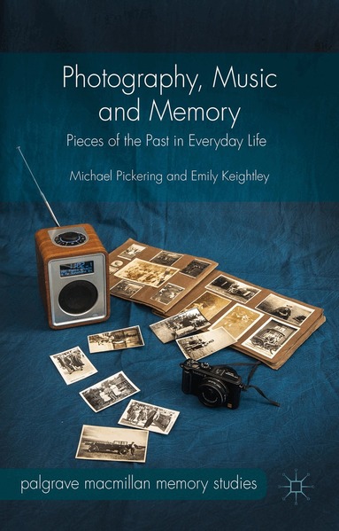 Michael Pickering, Emily Keightley - Photography, Music and Memory, Inbunden