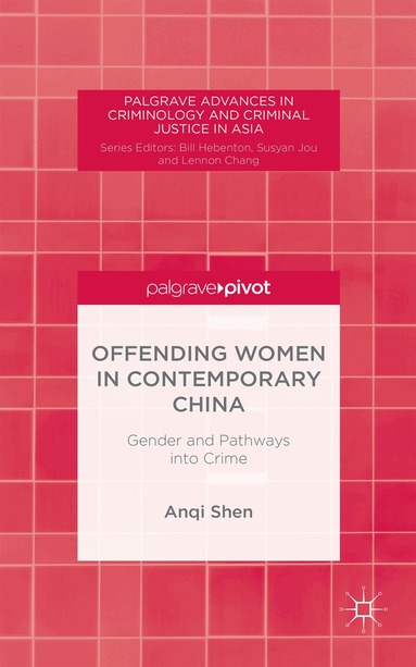 A. Shen - Offending Women in Contemporary China, Inbunden