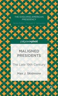 bokomslag Maligned Presidents: The Late 19th Century