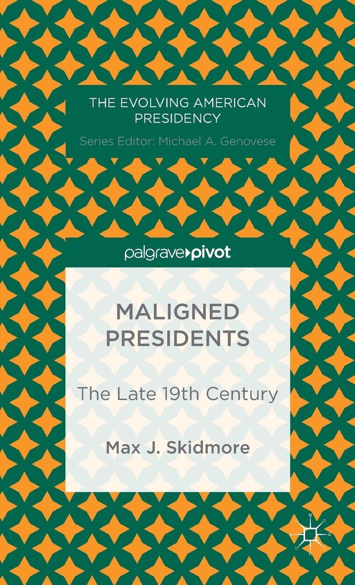 Maligned Presidents: The Late 19th Century 1