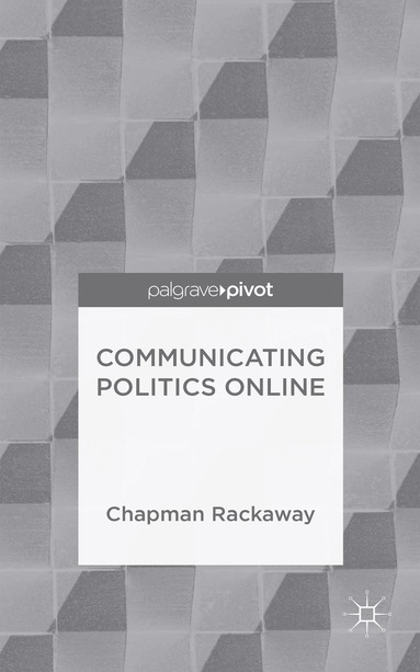 Chapman Rackaway - Communicating Politics Online, Inbunden