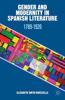 bokomslag Gender and Modernity in Spanish Literature