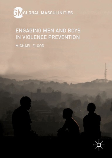 Michael Flood - Engaging Men and Boys in Violence Prevention, Inbunden