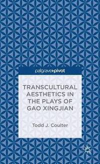 bokomslag Transcultural Aesthetics in the Plays of Gao Xingjian