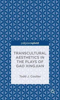 bokomslag Transcultural Aesthetics in the Plays of Gao Xingjian