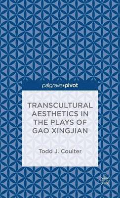 bokomslag Transcultural Aesthetics in the Plays of Gao Xingjian