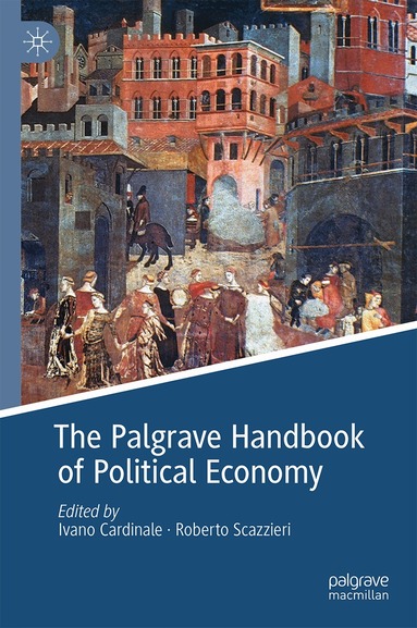 Ivano Cardinale, Roberto Scazzieri - Palgrave Handbook of Political Economy, Inbunden