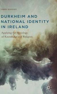 bokomslag Durkheim and National Identity in Ireland