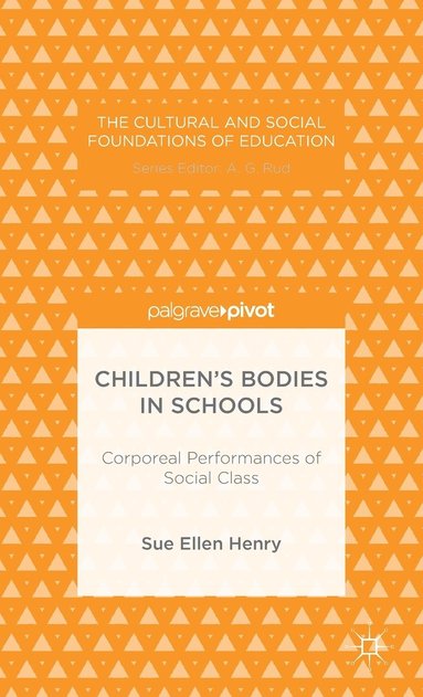 bokomslag Children's Bodies in Schools: Corporeal Performances of Social Class