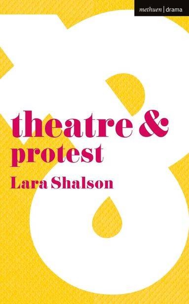 Lara Shalson, Margherita Laera, Natalie Alvarez - Theatre and Protest, Häftad