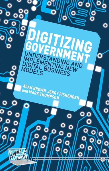 A. Brown, J. Fishenden, M. Thompson - Digitizing Government, Inbunden