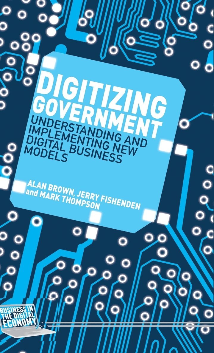 A. Brown, J. Fishenden, M. Thompson - Digitizing Government, Inbunden