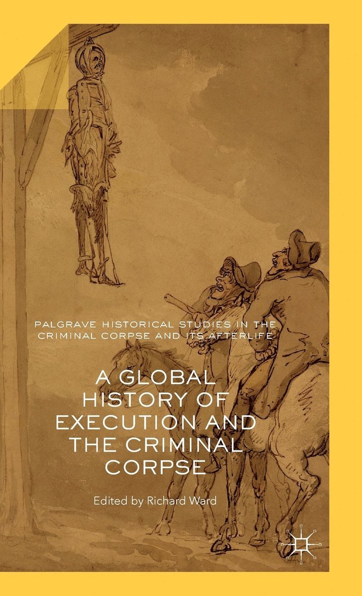 A Global History of Execution and the Criminal Corpse 1