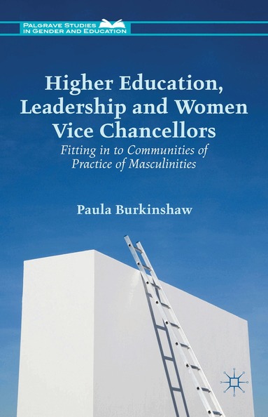 P. Burkinshaw - Higher Education, Leadership and Women Vice Chancellors, Inbunden