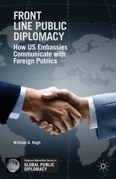 W. Rugh - Front Line Public Diplomacy, Inbunden