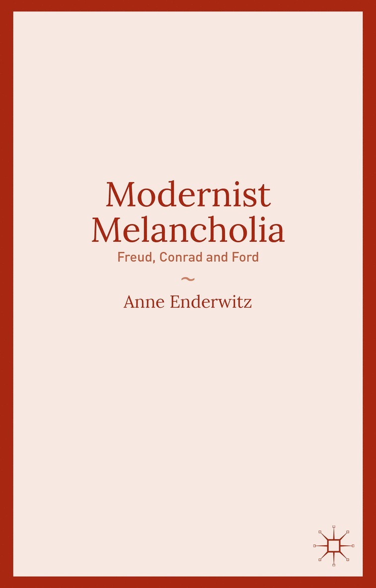Anne Enderwitz - Modernist Melancholia, Inbunden