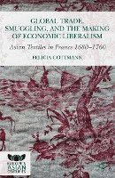 Global Trade, Smuggling, and the Making of Economic Liberalism