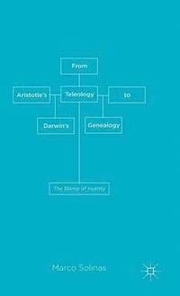 bokomslag From Aristotle's Teleology to Darwin's Genealogy