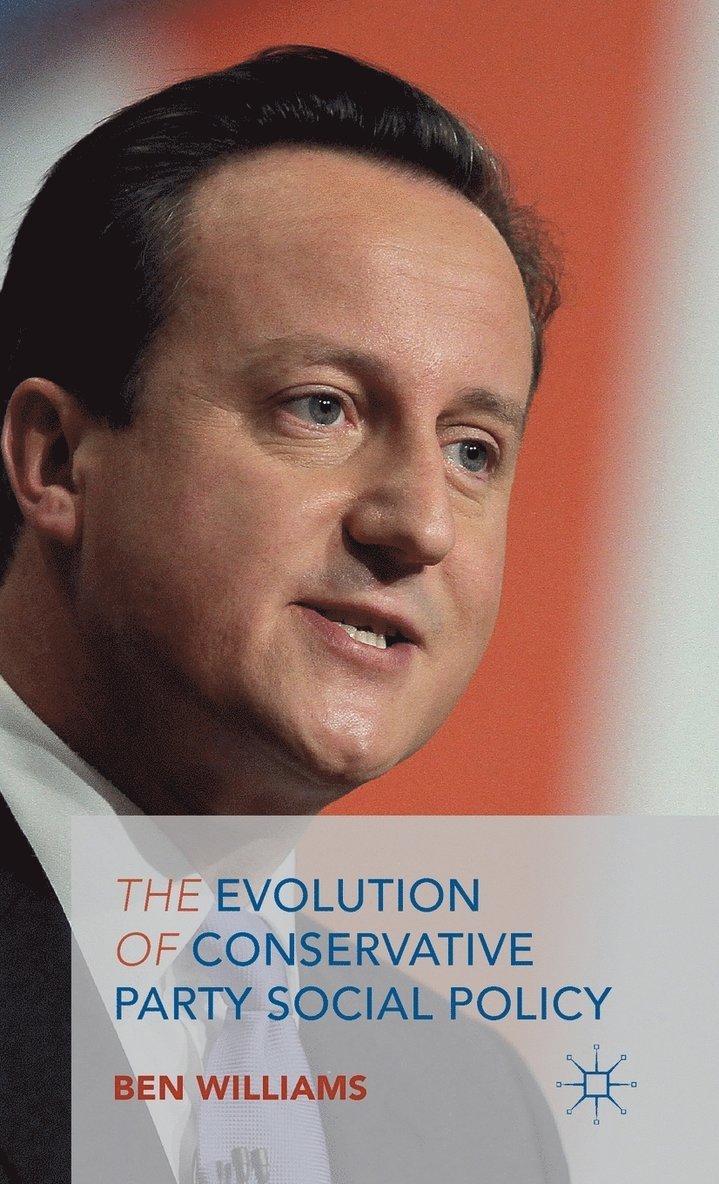 B. Williams, Ben Williams - Evolution of Conservative Party Social Policy, Inbunden