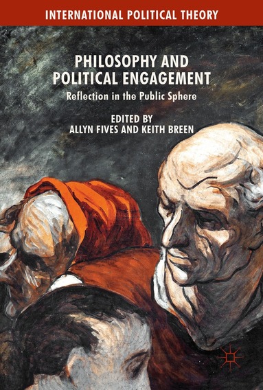Allyn Fives, Keith Breen - Philosophy and Political Engagement, Inbunden