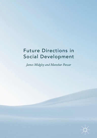 James Midgley, Manohar Pawar - Future Directions in Social Development, Inbunden