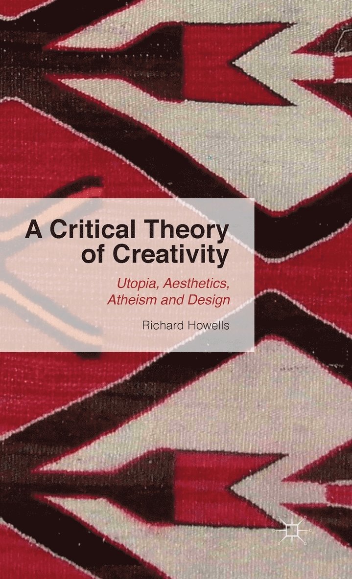 A Critical Theory of Creativity 1