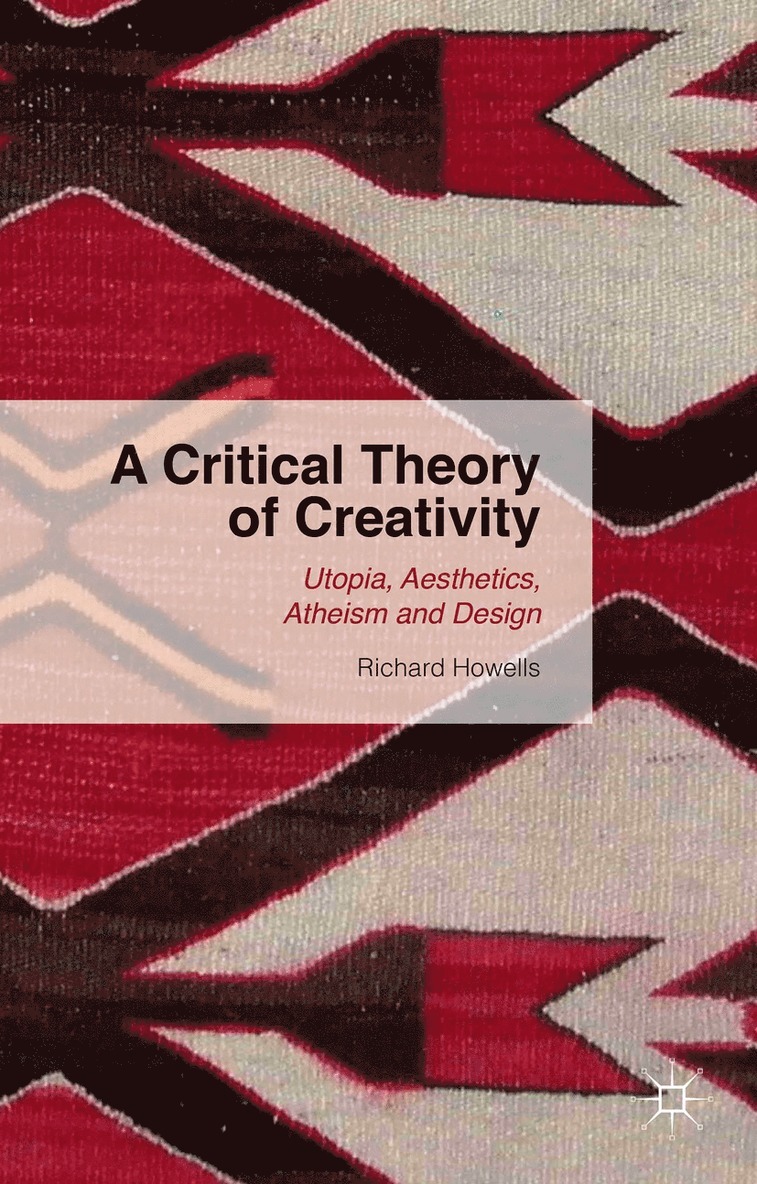 A Critical Theory of Creativity 1