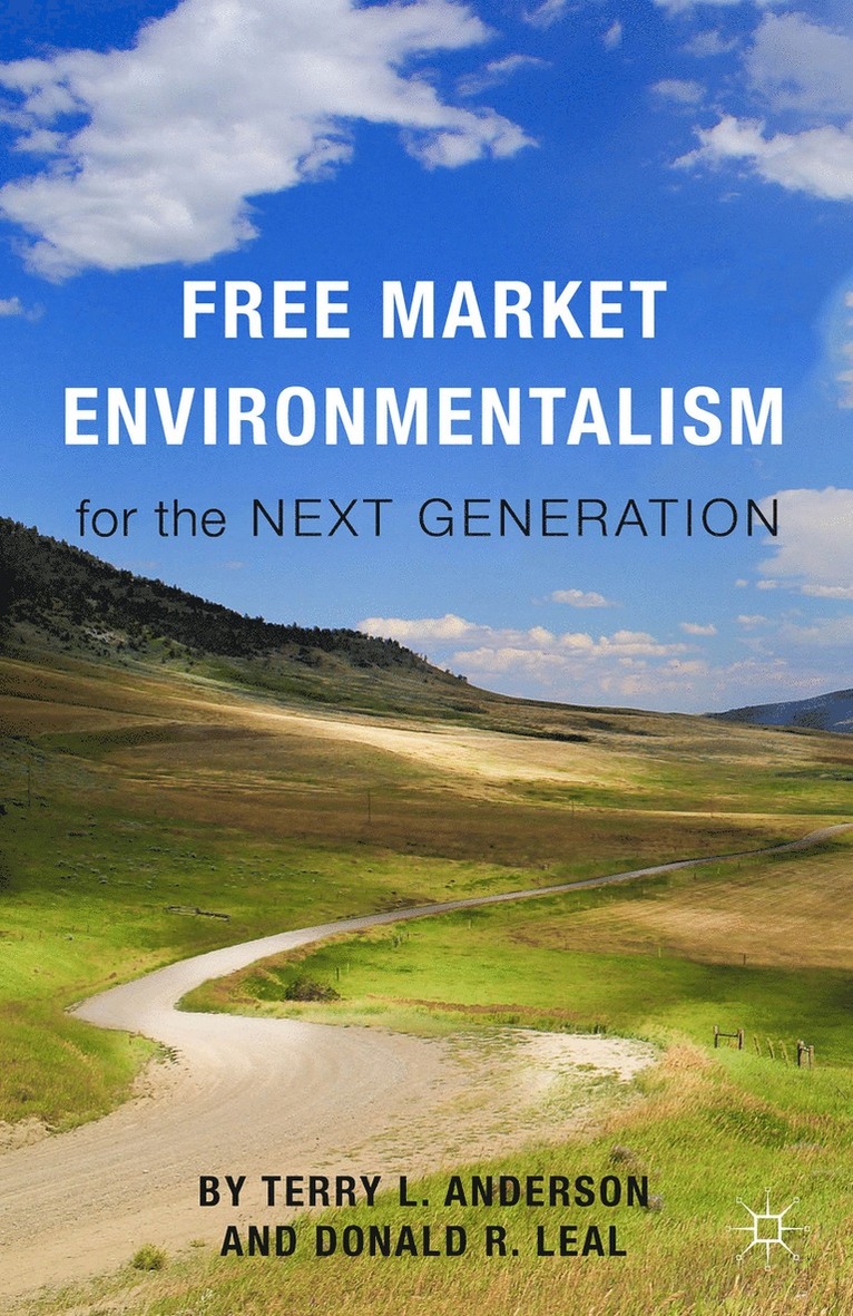 T. Anderson, D. Leal - Free Market Environmentalism for the Next Generation, Inbunden