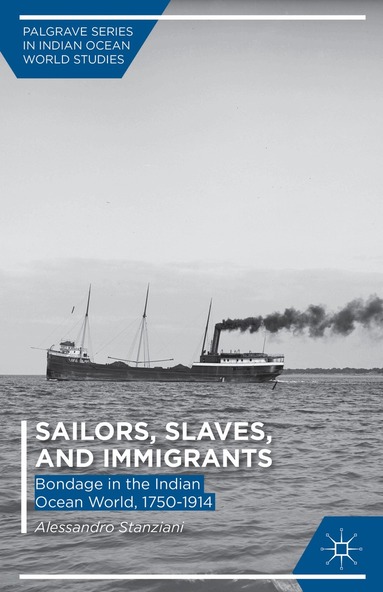 A. Stanziani - Sailors, Slaves, and Immigrants, Inbunden