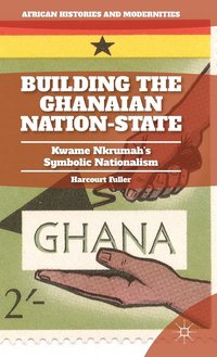 bokomslag Building the Ghanaian Nation-State