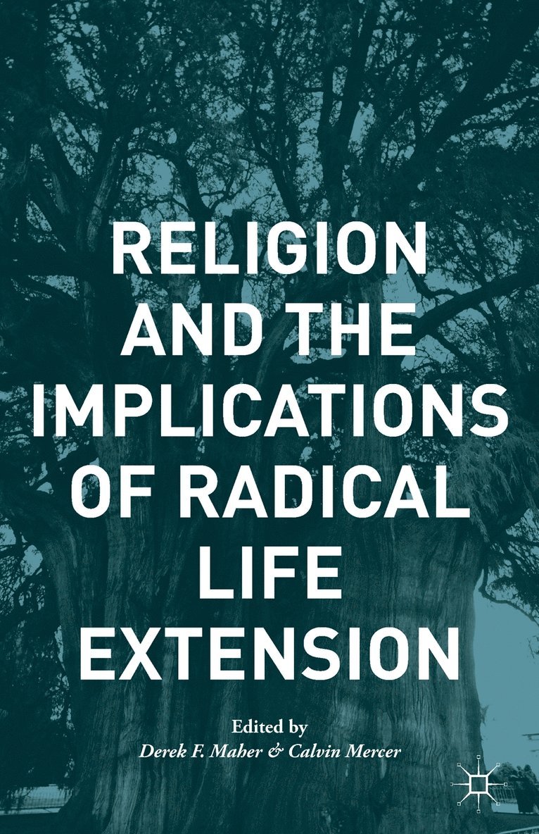 C. Mercer, D. Maher, Calvin Mercer, Derek F. Maher - Religion and the Implications of Radical Life Extension, Häftad