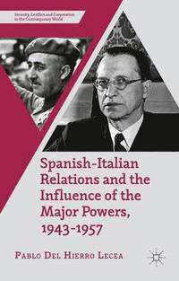 bokomslag Spanish-Italian Relations and the Influence of the Major Powers, 1943-1957