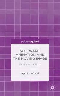 bokomslag Software, Animation and the Moving Image
