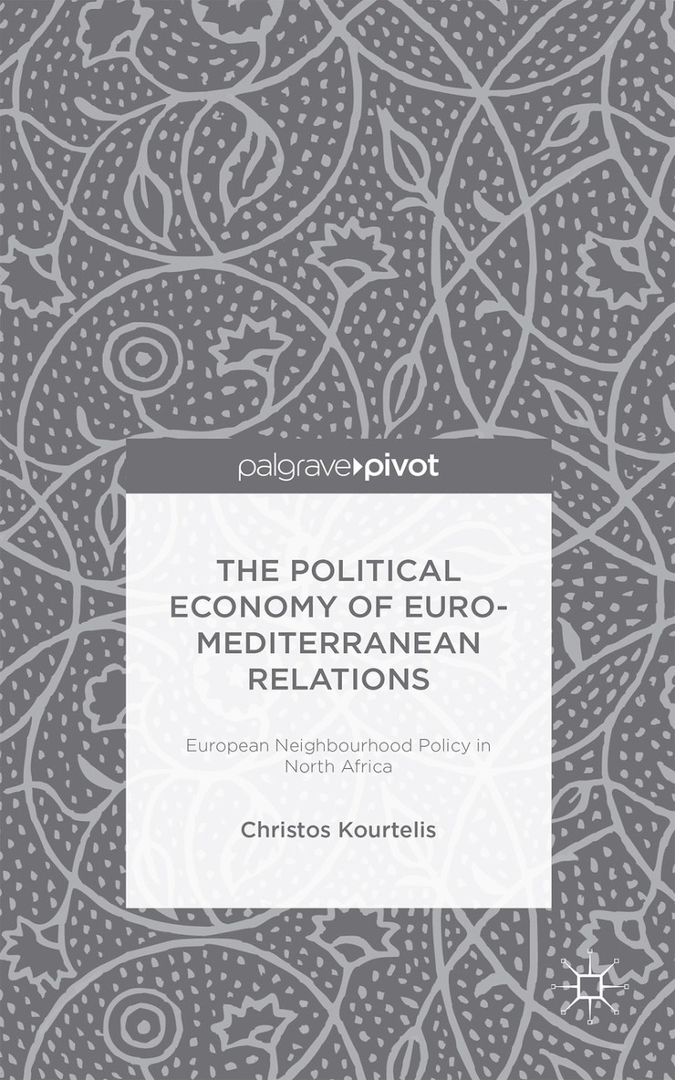 Christos Kourtelis - Political Economy of Euro-Mediterranean Relations, Inbunden