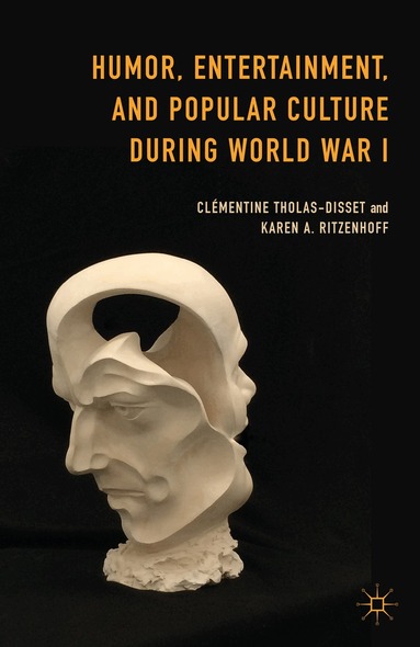 Clémentine Tholas-Disset, Karen A. Ritzenhoff, Karen A. Ritzenhoff, Clémentine Tholas-Disset - Humor, Entertainment, and Popular Culture during World War I, Inbunden