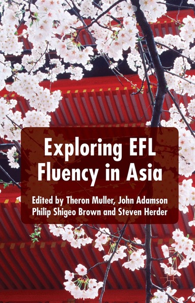 T. Muller, J. Adamson, P. Brown, S. Herder - Exploring EFL Fluency in Asia, Inbunden
