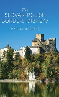 bokomslag The SlovakPolish Border, 1918-1947