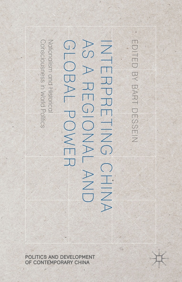 B. Dessein, Bart Dessein - Interpreting China as a Regional and Global Power, Inbunden