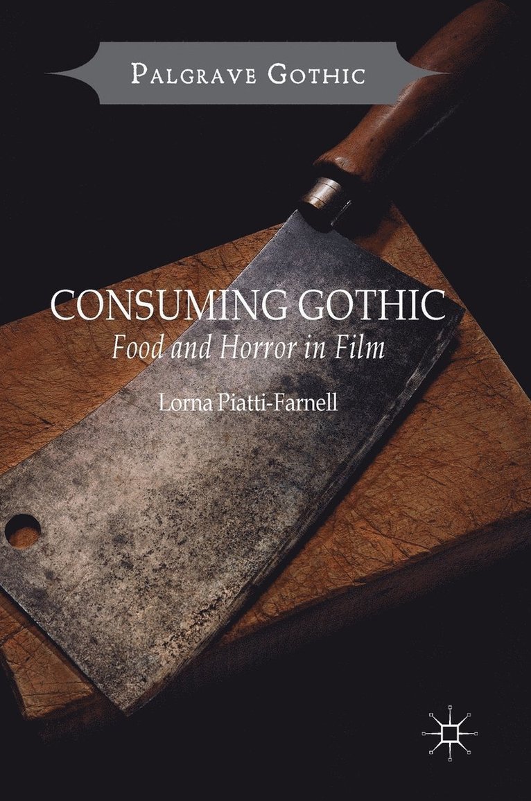 Lorna Piatti-Farnell - Consuming Gothic, Inbunden