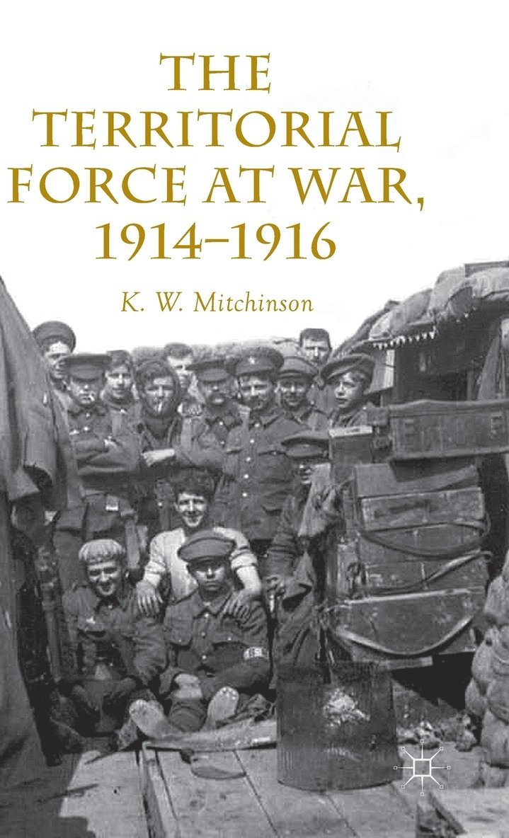 W. Mitchinson, K. W. Mitchinson - Territorial Force at War, 1914-16, Inbunden
