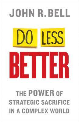 J. Bell - Do Less Better, Inbunden