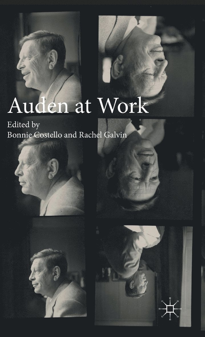 Bonnie Costello, Rachel Galvin - Auden at Work, Inbunden