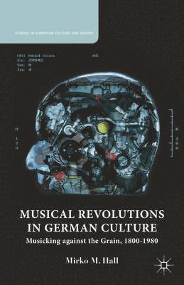 M. Hall, Mirko M. Hall - Musical Revolutions in German Culture, Inbunden