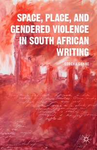 bokomslag Space, Place, and Gendered Violence in South African Writing