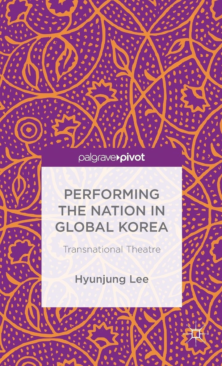 H. Lee, Hyunjung Lee - Performing the Nation in Global Korea, Inbunden