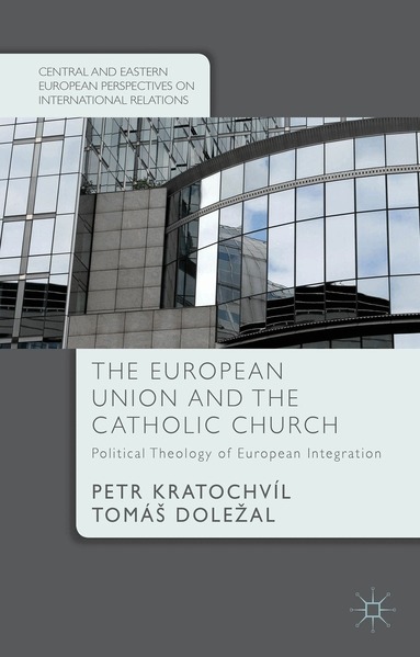 P. Kratochvíl, T. Doležal - European Union and the Catholic Church, Inbunden