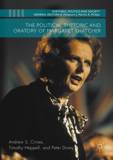 Andrew S. Crines, Timothy Heppell, Peter Dorey - Political Rhetoric and Oratory of Margaret Thatcher, Inbunden