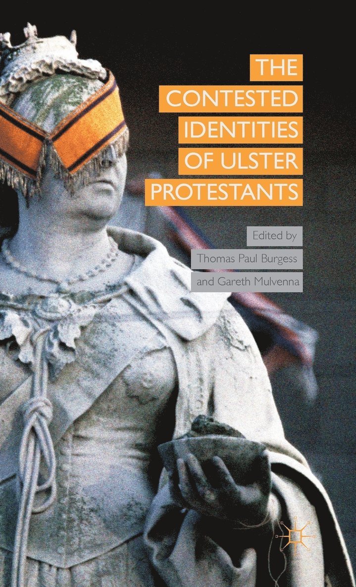 T. Burgess, G. Mulvenna, Thomas Paul Burgess, Gareth Mulvenna - Contested Identities of Ulster Protestants, Inbunden